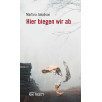 Hier biegen wir ab Hier biegen wir ab