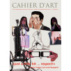 cahier d‘art »just a little bit ... respect!« − wovor haben wir noch Respekt? cahier d‘art »just a little bit ... respect!« − wovor haben wir noch Respekt?