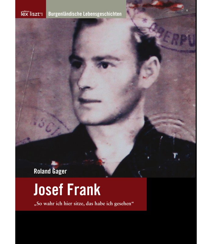 Josef Frank - "So wahr ich hier sitze, das habe ich gesehen"