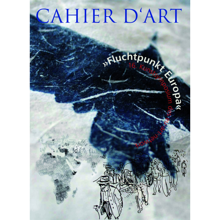 cahier d'art 2016: Fluchtpunkt Europa cahier d'art 2016: Fluchtpunkt Europa