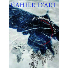 cahier d'art 2016: Fluchtpunkt Europa