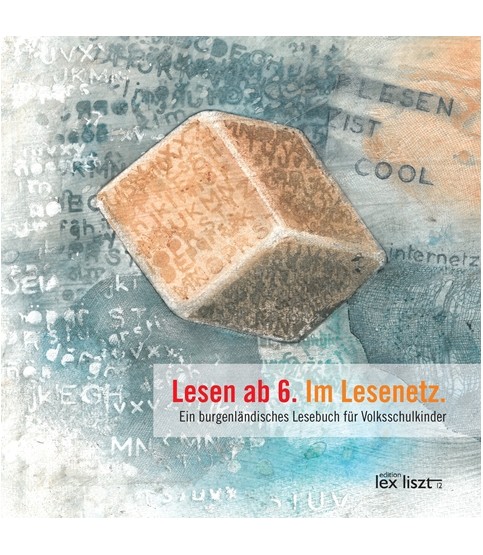 Lesen ab 6. Im Lesenetz. Ein burgenländisches Lesebuch für Volksschulkinder