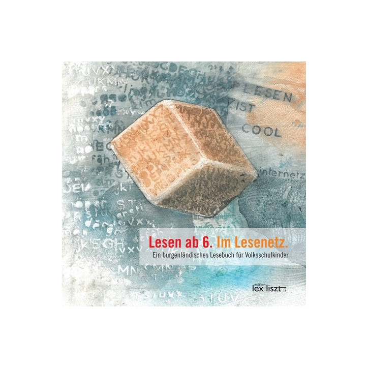 Lesen ab 6. Im Lesenetz. Ein burgenländisches Lesebuch für Volksschulkinder
