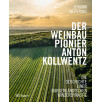 Der Weinbaupionier Anton Kollwentz
