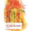 Ich singe das Leben Ich singe das Leben
