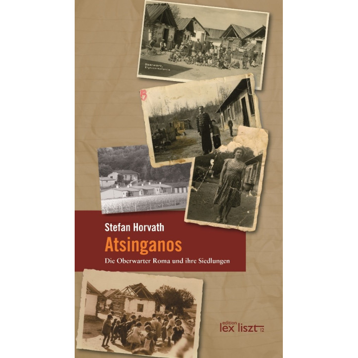 Atsinganos. Die Oberwarter Roma und ihre Siedlungen Atsinganos. Die Oberwarter Roma und ihre Siedlungen