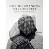 Und die Hoffnung starb zuletzt Und die Hoffnung starb zuletzt