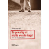 So gewaltig ist nichts wie die Angst So gewaltig ist nichts wie die Angst