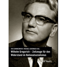 Wilhelm Gregorich – Zeitzeuge für den Widerstand im Nationalsozialismus