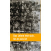 Das Leben lebt sich, bis es aus ist Das Leben lebt sich, bis es aus ist