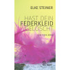 hast dein Federkleid gelöscht