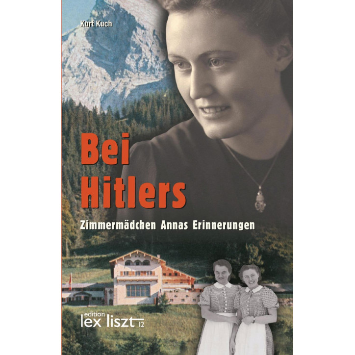 Bei Hitlers. Zimmermädchen Annas Erinnerungen Bei Hitlers. Zimmermädchen Annas Erinnerungen