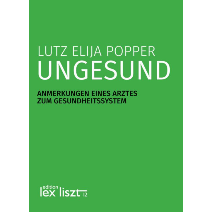 Lutz Elija Popper "Ungesund"  Anmerkungen eines Arztes zum Gesundheitssystem