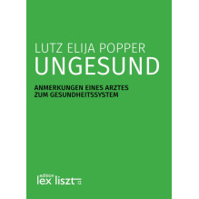 Lutz Elija Popper "Ungesund"  Anmerkungen eines Arztes zum Gesundheitssystem